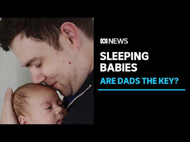 Could dads hold the key to newborn babies getting a full night's sleep? | ABC News