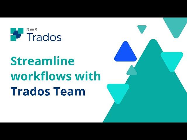 Streamline workflows with Trados Team