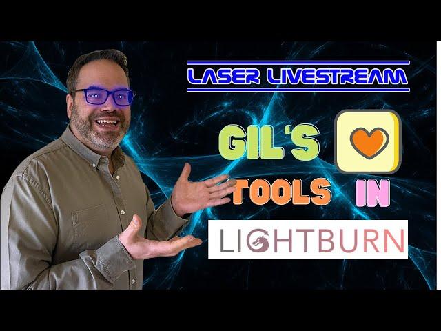 Gil's favourite 5 Lightburn tools- Laser Livestream 43