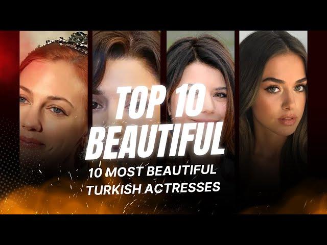 10 most beautiful Turkish actresses