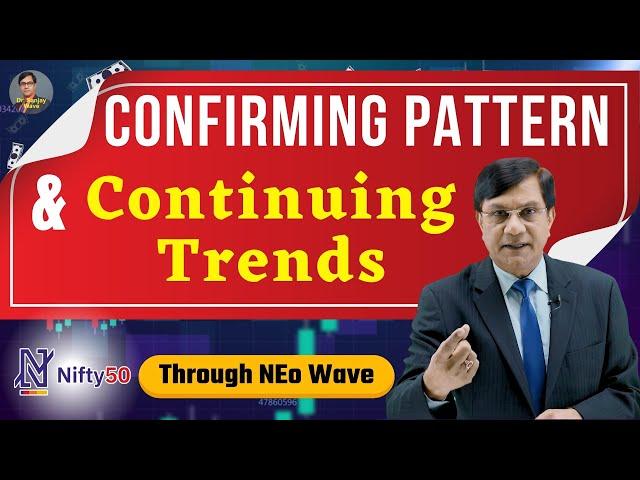 Confirming Pattern & Continuing Trends | Nifty | Through NEo Wave | Elliott Wave Theory