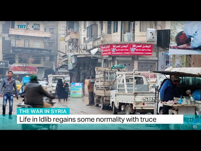 The War in Syria: Life in Idlib regains some normality with truce