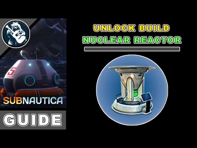 Base Building Guide Subnautica Nuclear Reactor Location & Utility