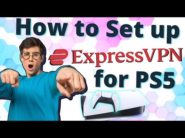 Use and Set up ExpressVPN on PS5!  Avoid Gaming Lags and Get Low Ping!