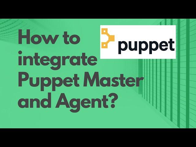 Puppet Master & Agent integration | SSL setup Puppet Master & Agent | Integrate Puppet Master Agent