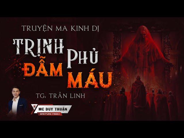 Truyện Ma - Trịnh Phủ Đẫm Máu - Sống cùng sát nhân -  MC Duy Thuận Kể Nghe Rùng Rợn@NHAMA  ​