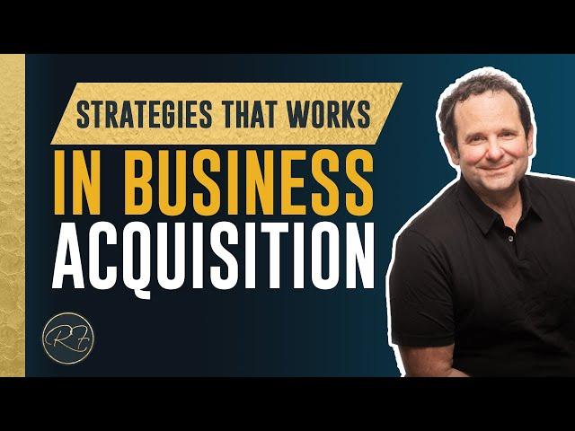 Strategies That Works in Business Acquisition