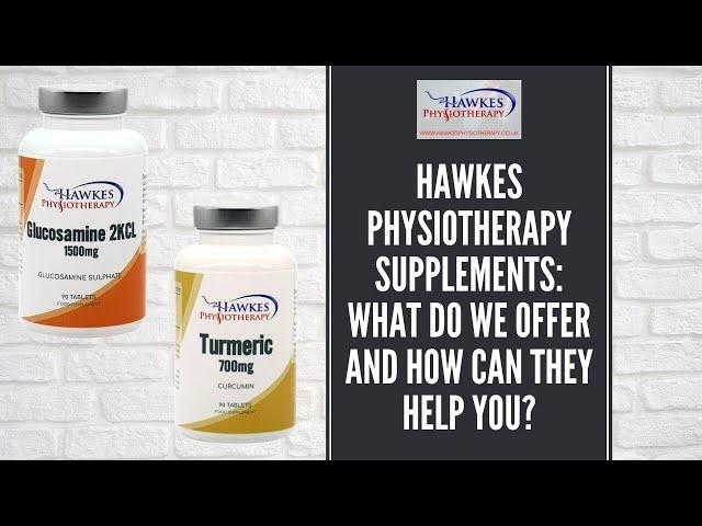 Hawkes Physiotherapy Supplements:  What do we offer and how can they help you?