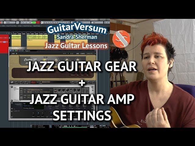 Jazz Guitar Gear Recommendations + Amp Sound Settings