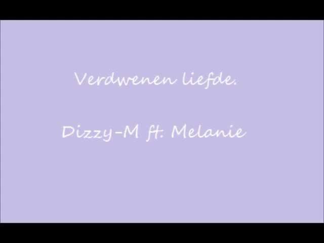 Dizzy-M ft. Melanie - Verdwenen liefde.