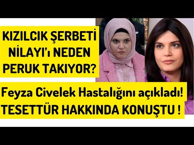 Kızılcık Şerbeti'nin Nilay'ı Feyza Civelek'ten Dikkat Çeken İtiraflar