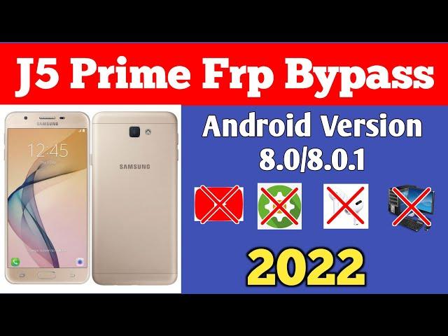 J5 prime Frp Bypass 8.0 Without Pc || Samsung Galaxy J5 Prime Frp Unlock 2022