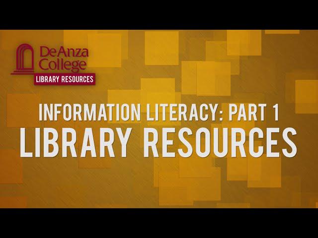 Information Literacy: Part 1 - Library Resources | De Anza College
