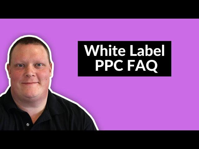 White Label PPC FAQ - Google Ads Specialist