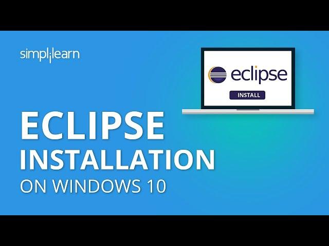 Eclipse IDE Installation Windows 10 | How To Install Eclipse IDE On Windows 10 | Simplilearn