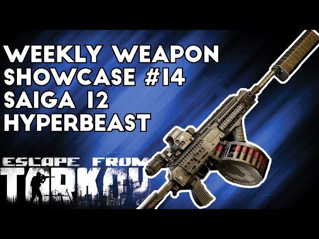 Weekly Weapon Showcase #14 ; Saiga 12 Hyperbeast - Escape From Tarkov