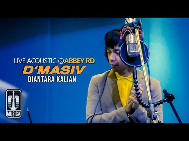 D'MASIV - Diantara Kalian (Live Acoustic @ABBEY RD)