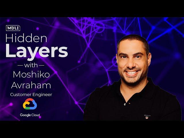 ראיון עם מושיקו אברהם, Customer Engineer ב-Google Cloud - פודקאסט Hidden Layers