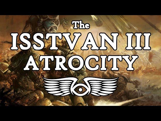 The Horus Heresy: The Complete History of the Isstvan III Atrocity (Warhammer 40K Lore)