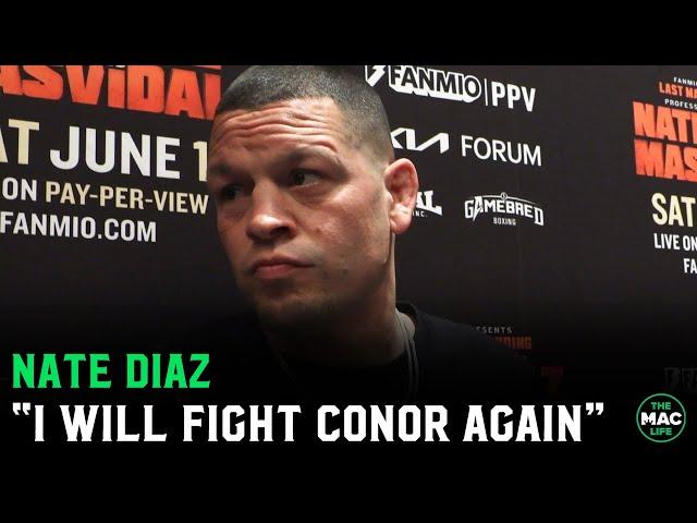 Nate Diaz: "I 100% guarentee that I'm going to fight Conor McGregor again"
