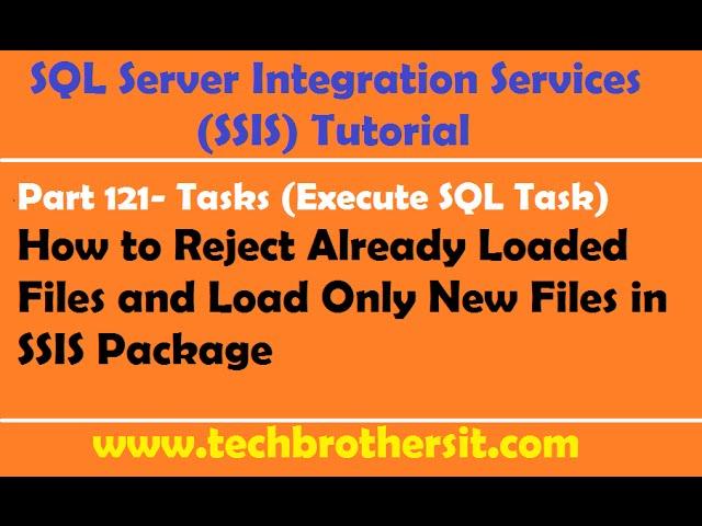 SSIS Tutorial Part 121-Reject Already Loaded Files & Load Only New Files to Table in SSIS Package