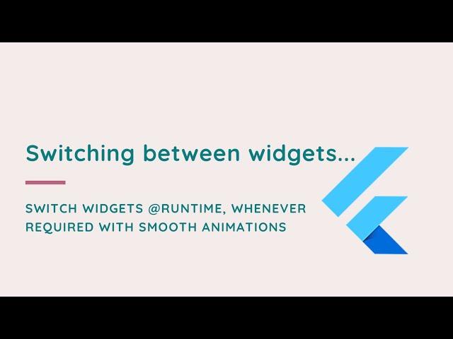 Switching between widgets | Flutter Tutorial