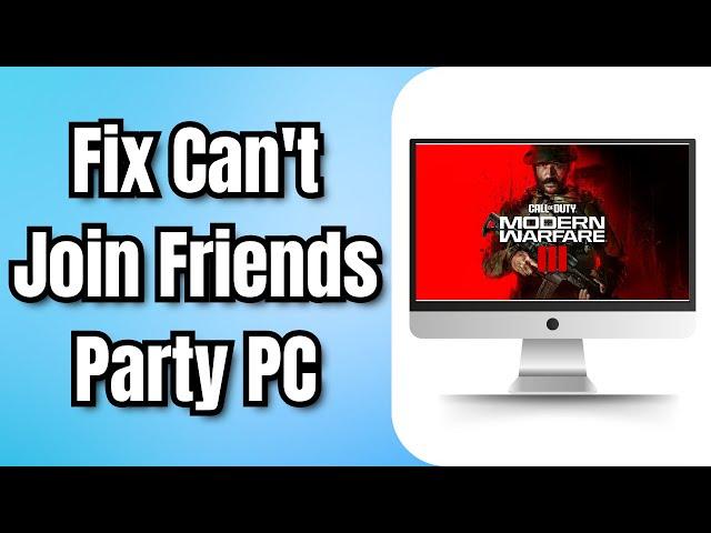 How to Fix Modern Warfare 3 Cant Join Friends Party PC (2024)