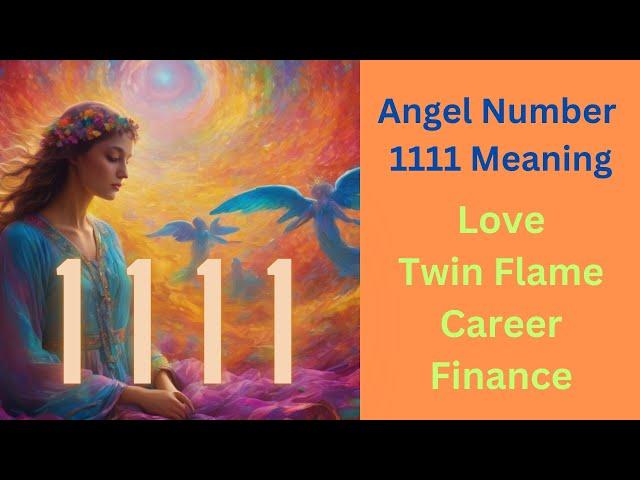 Angel Number 1111  Unveiling Love, Twin Flame Career & Finance