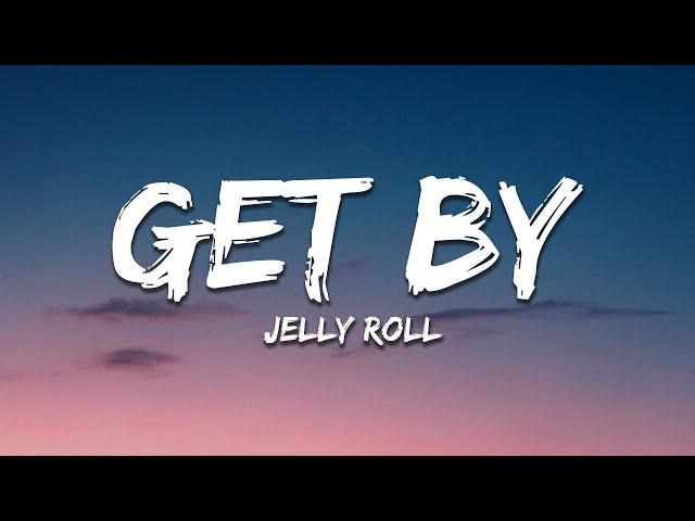 Jelly Roll - Get By (Lyrics)