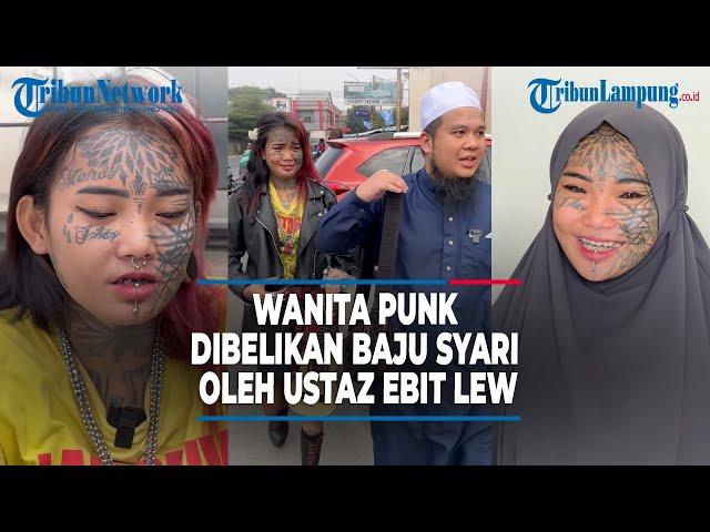 Viral Wanita Punk Dibelikan Baju Syari oleh Ustaz Ebit Lew