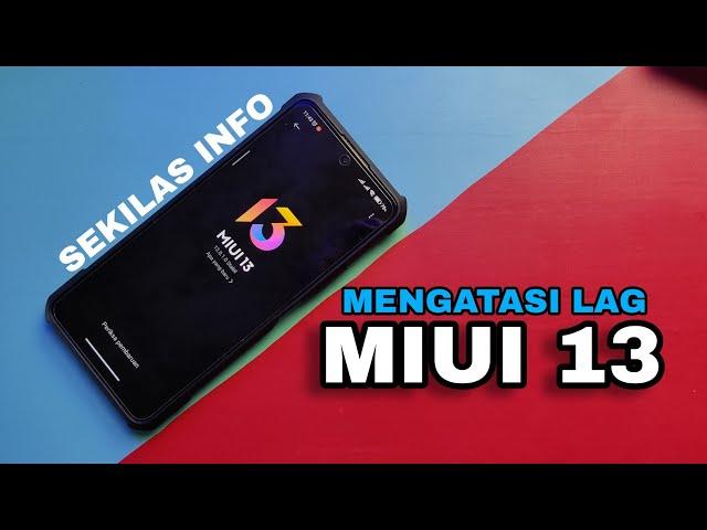 Sekilas Info! Cara Mengatasi LAG di MIUI 13 - Xiaomi Tutorial