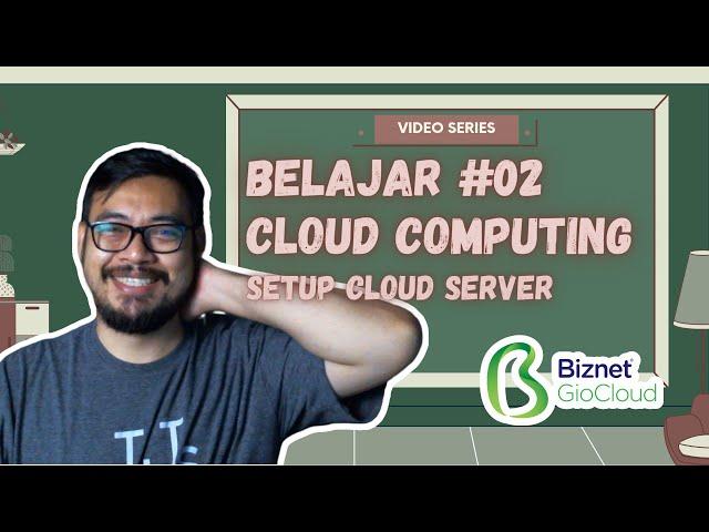 Cloud Computing Eps 02 - Setup Server Cloud | Doddy Ferdiansyah X Biznet GioCloud