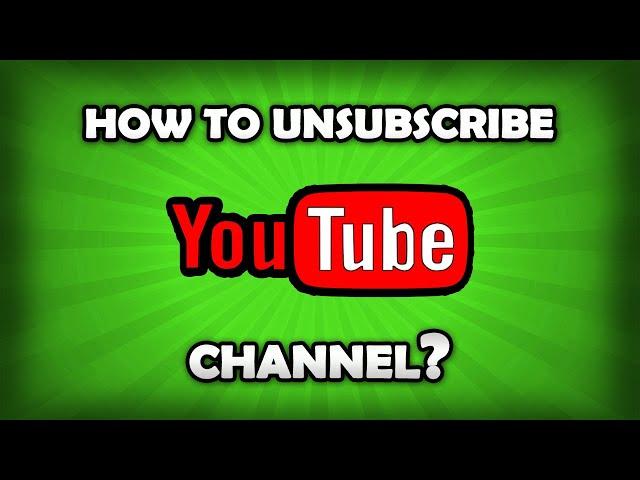 How To Unsubscribe From A YouTube Channel Fast?