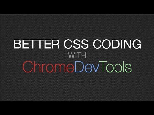 Chrome DevTools for CSS - Better CSS Coding & CSS Debugging with Developer Tools