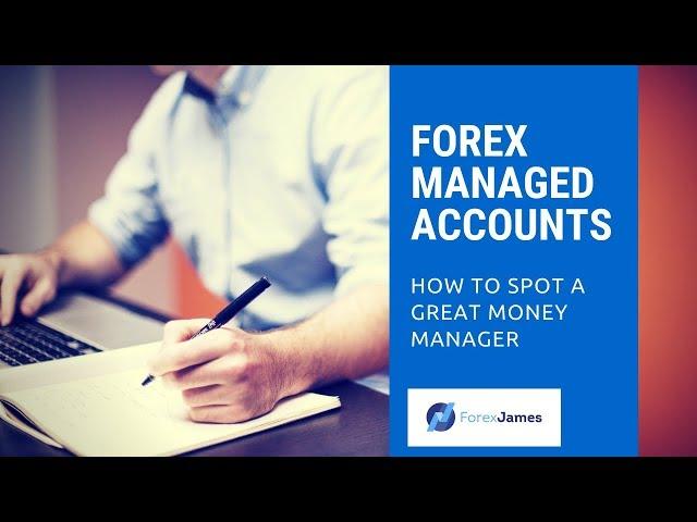 Forex Managed Accounts - How to Spot a Great Money Manager - Forex James