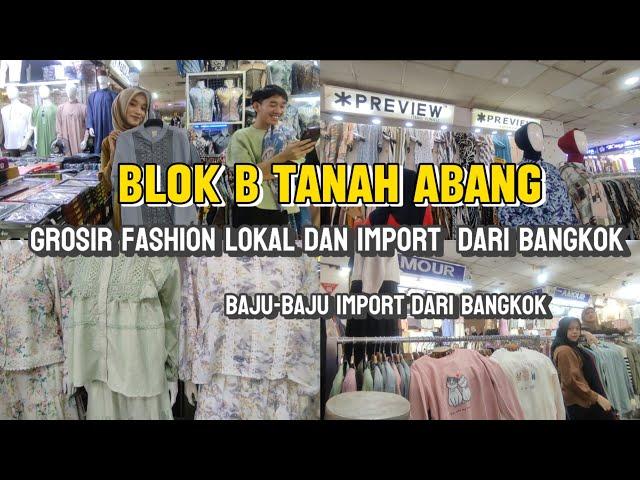 BLOK B TANAH ABANG‼️MURAH BANGET GROSIR FASHION TERBESAR DAN ADA BAJU IMPORT DARI BANGKOK JUGA