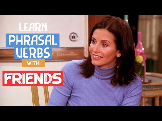 Improve Your English Vocabulary: Learn 6 Phrasal Verbs with Friends | Learn English with TV Series