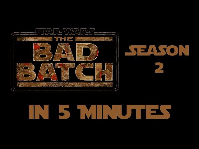 The Bad Batch Season 2 in 5 Minutes