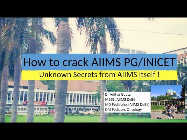 How to crack INI CET: The unknown secrets from AIIMS itself - Dr Aditya Gupta(AIIMS 2018 PG Rank 17)