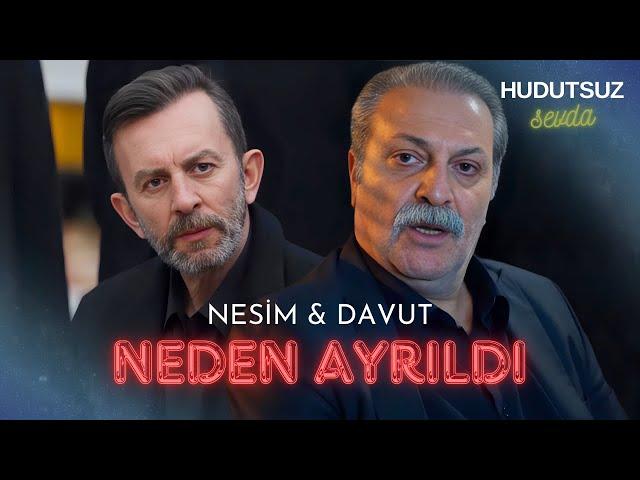 NESİM VE DAVUT NEDEN AYRILDI! - Hudutsuz Sevda