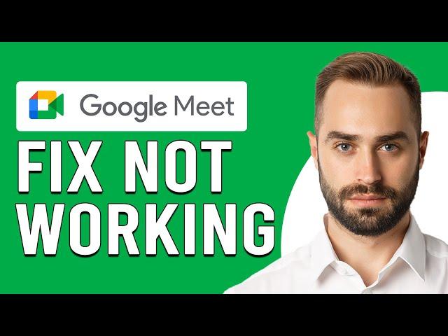 How To Fix Google Meet Not Working (How To Troubleshoot/Solve Google Meet Not Working Issue)