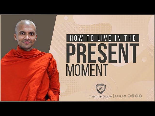 How to live in the present moment? | Buddhism In English