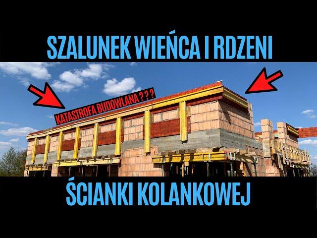 Szalunek wieńca i rdzeni ścianki kolankowej. Dzień z życia budowlańca #47