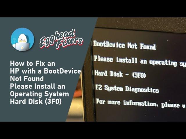 How to Fix an HP with a BootDevice Not Found - Please Install an Operating System - Hard Disk (3F0)