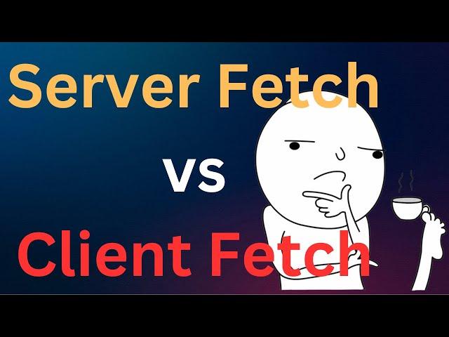 Server vs Client Side Data Fetching in Next.js 14