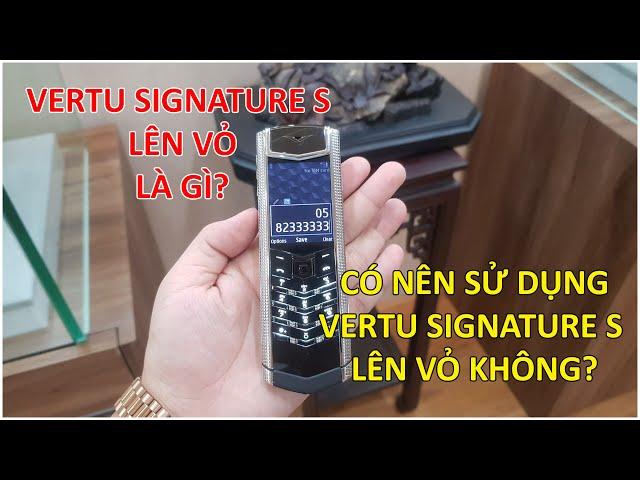 Vertu S lên vỏ là gì? có nên sử dụng Vertu Signature S lên vỏ hay không?