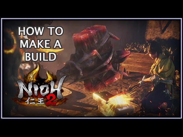 Nioh 2 仁王 2 | How to Make a Build