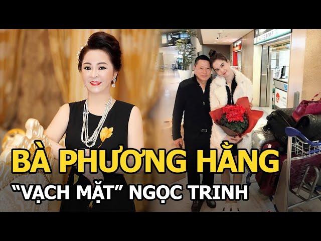 Bà Phương Hằng “vạch mặt” Ngọc Trinh: Đang ngủ thì bị tỷ phú Hoàng Kiều đuổi cổ khỏi nhà vì 1 lý do?