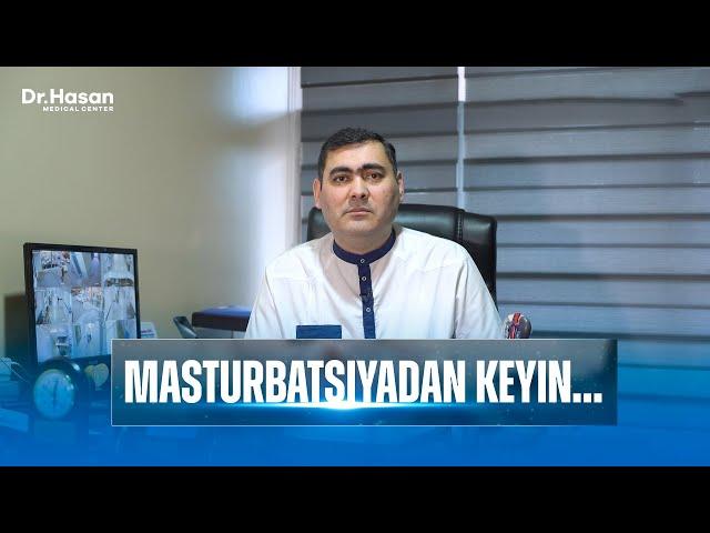 Masturbatsiyadan keyin organizmdagi o'zgarishlar | Doctor Hasan Medical Center