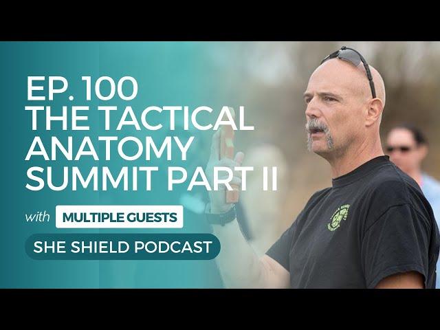 She Shield- 100: Tactical Anatomy Summit Inspired by Dr. Williams Part II